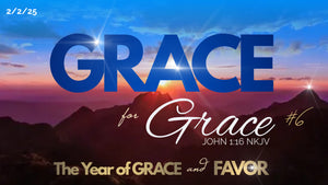 2/2/2025 "Grace for Grace #6: The Year of Grace and Favor" 10:00am MP3