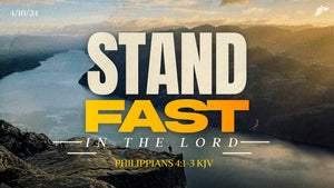 04/10/2024 "Stand Fast in the Lord" 6:45PM Mp3