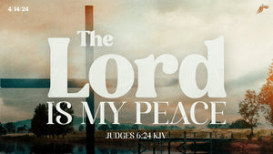 04/14/2024 "The Lord is My Peace" 9:00 am MP4