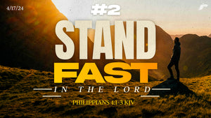 04/17/2024 "Stand Fast in the Lord  #2" 6:45pm MP3