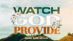 04/07/2024 "Watch God Provide" 9:00am Mp3