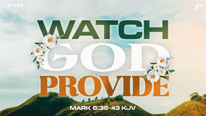 04/07/2024 "Watch God Provide" 11:00am Mp3