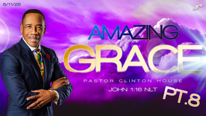 5/11/2025 "Amazing Grace Part 8" 10:00am MP3