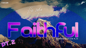 7/20/2025 "He Who Promised Is Faithful Part 2" 10:00am MP3