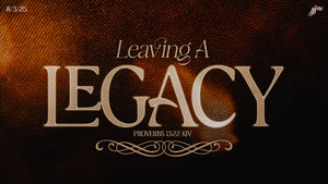 8/3/2025 "Leaving A Legacy" 10:00am MP3
