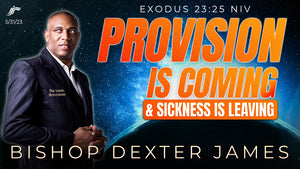 05/31/2023"Provision is Coming and Sickness is Leaving" 7PM Mp3