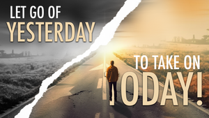 04/26/2023 "Let Go of Yesterday and Take on Today Pt.3" 7PM MP4