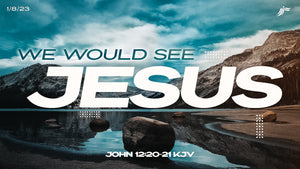 01/08/2023 "We would See Jesus" 9AM MP3