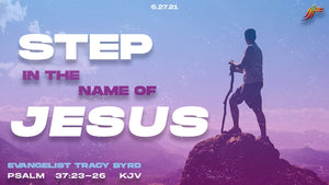 06/27/21 “Step in the Name of Jesus” 9AM Mp3