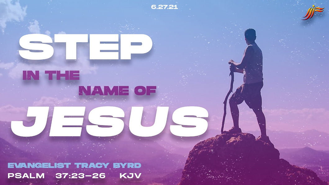 06/27/21 “Step in the Name of Jesus” 9AM Mp3