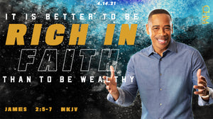 4/14/21 "It Is Better To Be Rich In Faith Than To Be Wealthy" 7PM MP3