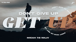 07/31/2022 "Don't Give Up, Get Up" 9AM MP3