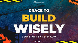 10/10/21 "Grace to Build Wisely" 9AM MP4