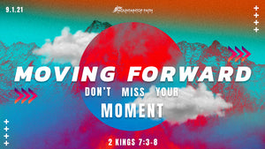 09/01/2021 "Moving Forward - Don't Miss Your Moment" 7pm Mp3