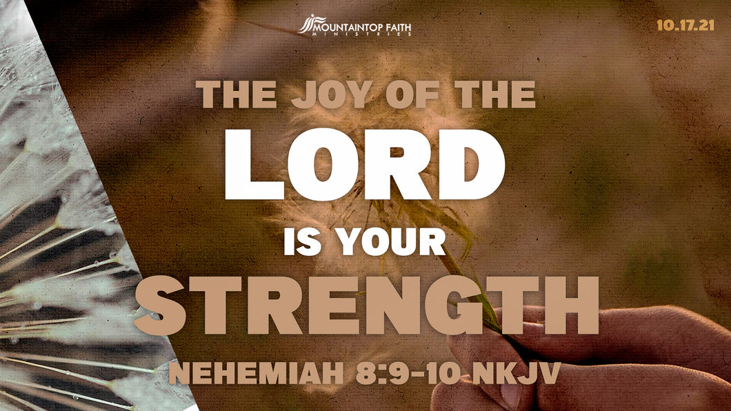 10/17/21 “The Joy Of The Lord Is Your Strength” 9AM Mp3