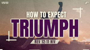 01/05/2022 "How to Expect Triumph" 7pm Mp3