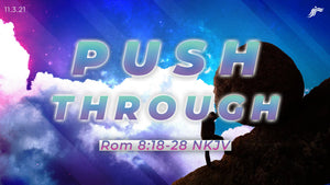 11/03/2021 "Push Through" 7PM Mp4