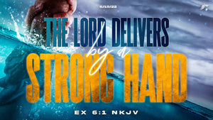 06/19/2022 "The Lord Delivers by a Strong Hand" 11AM Mp3