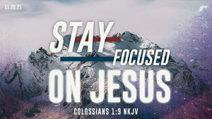 11/28/2021 "Stay Focused On Jesus" 9AM Mp4