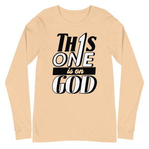 "This One is on God" Unisex Long Sleeve Tee