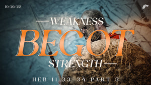 10/26/2022 "Weakness Begot Strength part 3" 7PM Mp3